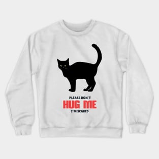 Please Don`t Hug Me Funny Black Cat for Social distancing or Introverts Crewneck Sweatshirt